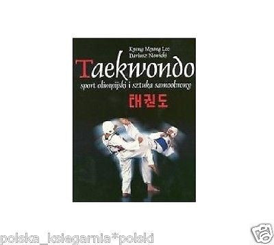 TAEKWONDO SPORT OLIMPIJSKI I SZTUKA SAMOOBRONY Knong M.Lee D. Nowicki *JBook