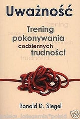 UWAZNOSC TRENING POKONYWANIA CODZIENNYCH TRUDNOSCI Ronald D. Siegel *JBook