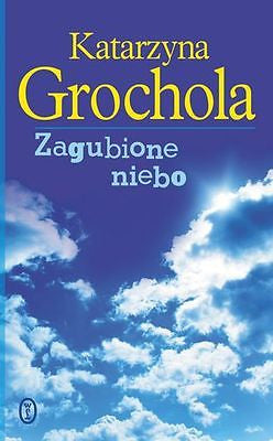 ZAGUBIONE NIEBO Katarzyna Grochola wysylka 24h! polska ksiazka TWARDA *JBooks