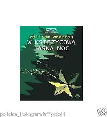 W KSIEZYCOWA JASNA NOC Wiliam Wharton beletrystyka polskie ksiazki 24h *T *JBook