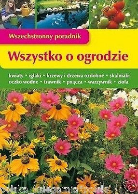 WSZYSTKO O OGRODZIE JURGEN WOLFF Twoj ogrod WSZECHSTRONNY PORADNIK *T *JBook