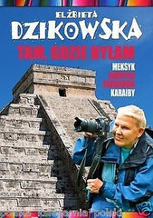 Polish Book TAM GDZIE BYLAM Elzbieta Dzikowska TWARDA wys. 24h PODROZE  *JBook