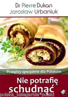 NIE POTRAFIE SCHUDNAC PRZEPISY DLA POLAKOW dieta metoda Dukana DUKAN *JBook