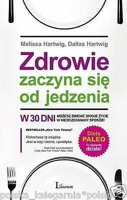 ZDROWIE ZACZYNA SIE OD JEDZENIA Melissa Dallas Hartwig ksiazka polska *JBook