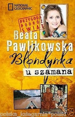 Beata Pawlikowska BLONDYNKA U SZAMANA National Geographic wysylka 24h *JBooks