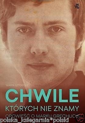 CHWILE KTORYCH NIE ZNAMY OPOWIESC MAREK GRECHUTA Marta Sztokfisz *JBook