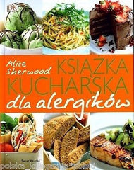 KSIAZKA KUCHARSKA DLA ALERGIKOW Alice Sherwood ksiazka polska TWARDA *T *JBooks