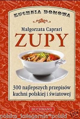 ZUPY KUCHNIA DOMOWA Malgorzata Caprari 300 przepisow ksiazka polska *T *JBook