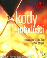 MAREK BARDADYN KODY MLODOSCI ODMLADZANIE STRUKTURA polska ksiazka *JBooks