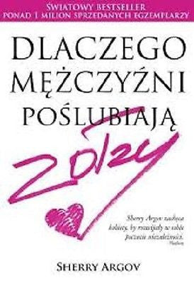 Sherry Argov DLACZEGO MEZCZYZNI POSLUBIAJA ZOLZY polska ksiazka *T *JBooks