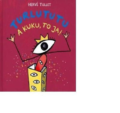 TURLUTUTU A KUKU TO JA Herve Tullet polska ksiazka dla dzieci TWARDA *T *JBook