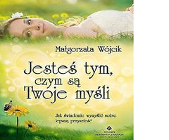 JESTES TYM CZYM SA TWOJE MYSLI Malgorzata Wojcik POLISH BOOK ksiegarnia *T JBook