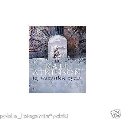 JEJ WSZYSTKIE ZYCIA Kate Atkinson POLISH BOOK polska ksiegarnia wys.24h *JBook