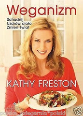 WEGANIZM SCHUDNIJ UZDROW SWOJE CIALO ZMIEN SWIAT K. Freston POLISH BOOK *JBook