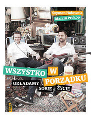 WSZYSTKO W PORZADKU UKLADAMY SOBIE ZYCIE Szymon Holownia Marcin Prokop *T *JBook