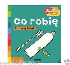 CO ROBIE POZNAJE SWIAT akademia madrego dziecka polska ksiegarnia *JBOOK