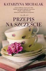 polska ksiazka PRZEPIS NA SZCZESCIE Katarzyna Michalak Polish Book *T  *JBook