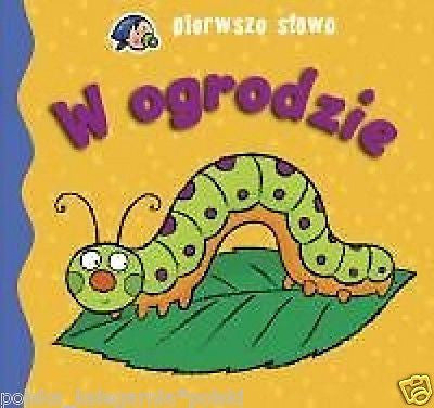 PIERWSZE SLOWA. W OGRODZIE nauka dla dzieci zabawa KARTON polskie ksiazki *JBOOK