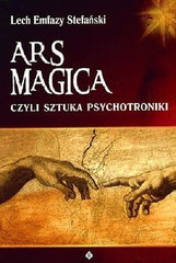 ARS MAGICA CZYLI SZTUKA PSYCHOTRONIKI LECH EMFAZY STEFANSKI *T *JBook