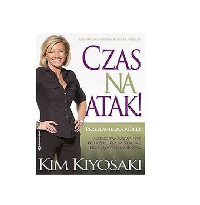 CZAS NA ATAK Kim Kiyosaki Polish book polska ksiazka ksiegarnia *T *JBooks