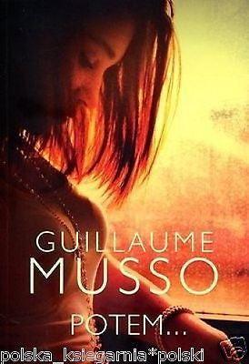 POTEM Guillaume Musso wys. 24h! POLSKIE KSIAZKI polska ksiegarnia NOWA *JBook