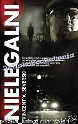 NIELEGALNI VINCENT V. SEVERSKI kryminal po polsku ksiazki polskie POLISH BOOKS