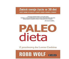 PALEO DIETA ZRZUC KILOGRAMY ZBUDUJ FORME POKONAJ CHOROBY Robb Wolf  *T JBook
