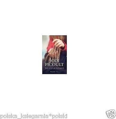 TO CO ZOSTALO Jodi Picoult polskie ksiazki wysylka 24h *JBook
