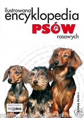 ILUSTROWANA ENCYKLOPEDIA PSOW RASOWYCH psy rasy psow wielka POLISH *JBOOK