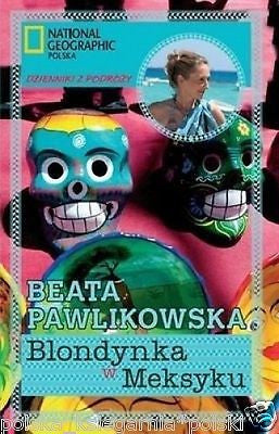 Beata Pawlikowska BLONDYNKA W MEKSYKU przygody kultura Polish book *T *JBooks