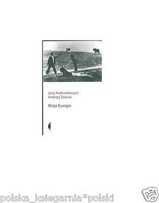 MOJA EUROPA Jurij Andruchowycz Andrzej Stasiuk wys. 24h! polskie ksiazki *JBook
