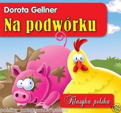 Dorota Gellner NA PODWORKU dla dzieci po polsku KARTONOWA kolorowa bajka *JBook