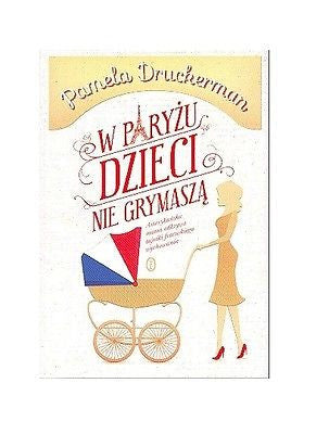 Libro Polaco W PARYZU DZIECI NIE GRYMASZA Pamela Druckerman ksiazka
