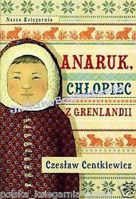 ANARUK CHLOPIEC Z GRENLDANDII Czeslaw Centkiewicz polska ksiegarnia *JBook