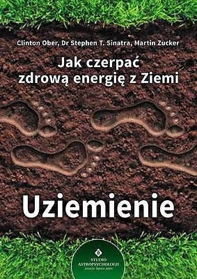 JAK CZERPAC ZDROWA ENERGIE Z ZIEMI UZIEMIENIE OPRACOWANIE ZBIOROWE  *JBook