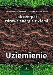 JAK CZERPAC ZDROWA ENERGIE Z ZIEMI UZIEMIENIE OPRACOWANIE ZBIOROWE  *JBook