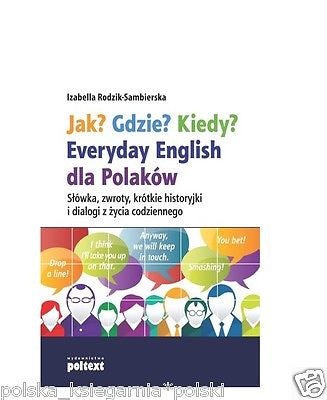 JAK? GDZIE? KIEDY? EVERYDAY ENGLISH DLA POLAKOW polskie ksiazki wys 24h! *JBook