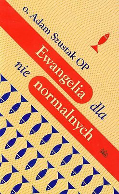 EWANGELIA DLA NIE NORMALNYCH Adam Szustak wysylka 24h! polskie ksiazki *JBook