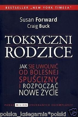 TOKSYCZNI RODZICE Susan Forward Craig Buck poradnik polskie ksiazki *T *JBook