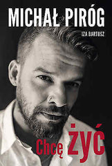 CHCE ZYC Michal Pirog Iza Bartosz wysylka 24h! polskie ksiazki *JBook