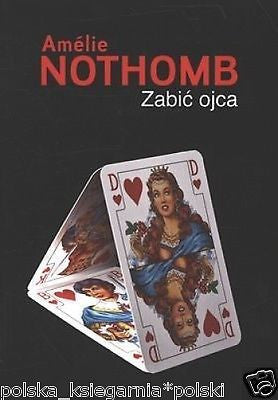 AMELIE NOTHOMB ZABIC OJCA sensacja POLISH ksiazki polskie POLISH BOOK *JBook