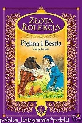 polska ksiazka PIEKNA I BESTIA I INNE BASNIE ZLOTA KOLEKCJA wys 24 TWARDA *JBook