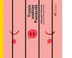 TRZECIE URODZINY PROSIACZKA ALEKSANDRA POLEWSKA polskie ksiazki 24 TWARDA *JBook