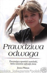 PRAWDZIWA ODWAGA Jessica Watson zeglarstwo literatura faktu POLISH BOOK *JBooks