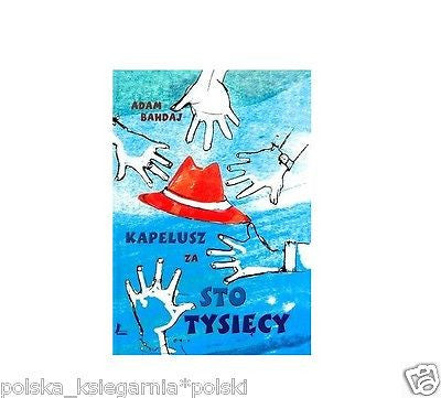 KAPELUSZ ZA STO TYSIECY Adam Bahdaj 24h! POLISH BOOK polska ksiegarnia *JBook