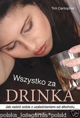 Tim Cantophner WSZYSTKO ZA DRINKA uzaleznienie od alkoholu POLISH BOOK JBook