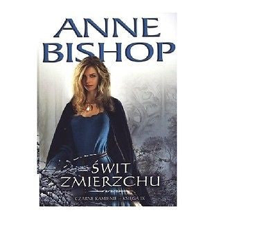 SWIT ZMIERZCHU CZARNE KAMIENIE KSIEGA IX ANNE BISHOP NEW po polsku *T *JBook