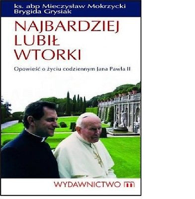 NAJBARDZIEJ LUBIL WTORKI Ks Abp M Mokrzycki B Grysiak Jan Pawel II papiez *JBook