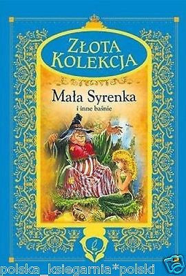 polska ksiazka MALA SYRENKA I INNE BASNIE ZLOTA KOLEKCJA wys 24h TWARDA *JBook
