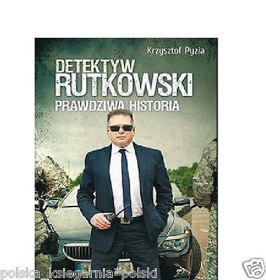 DETEKTYW RUTKOWSKI PRAWDZIWA HISTORIA Krzysztof Pyzia polskie ksiazki 24h *JBook